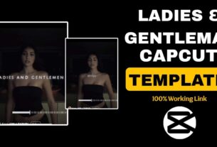 LADIES AND GENTLEMEN CapCut Template